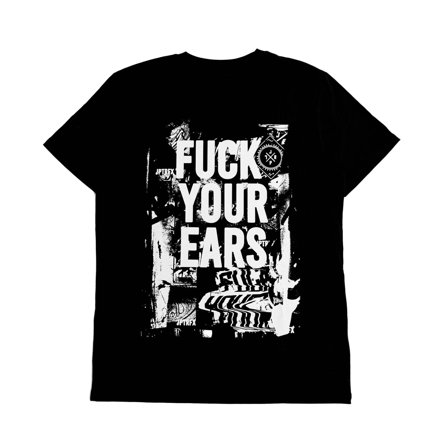 Fuck Your Ears - Shirt
